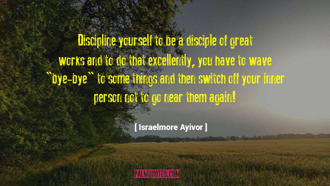 Discipline Yourself quotes by Israelmore Ayivor