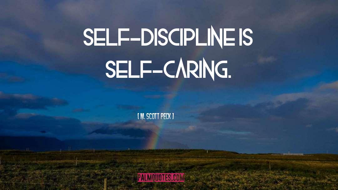 Discipline Yourself quotes by M. Scott Peck