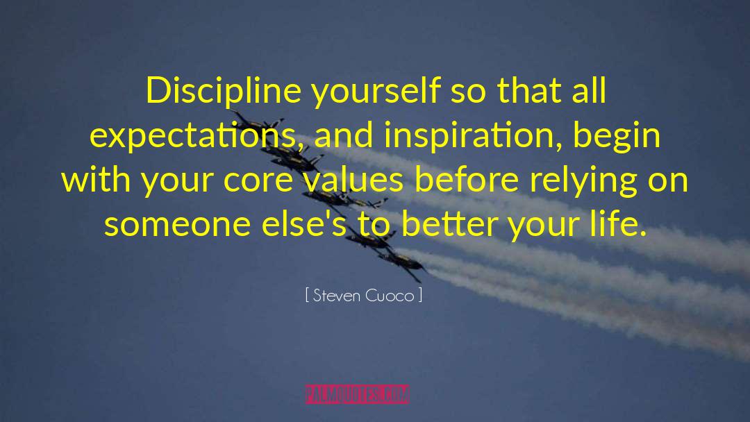Discipline Yourself quotes by Steven Cuoco