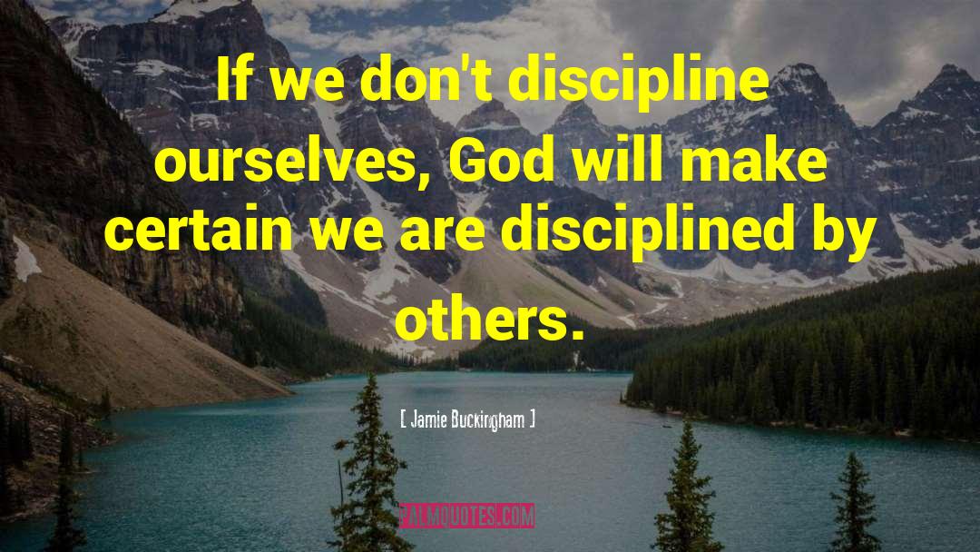 Disciplined quotes by Jamie Buckingham