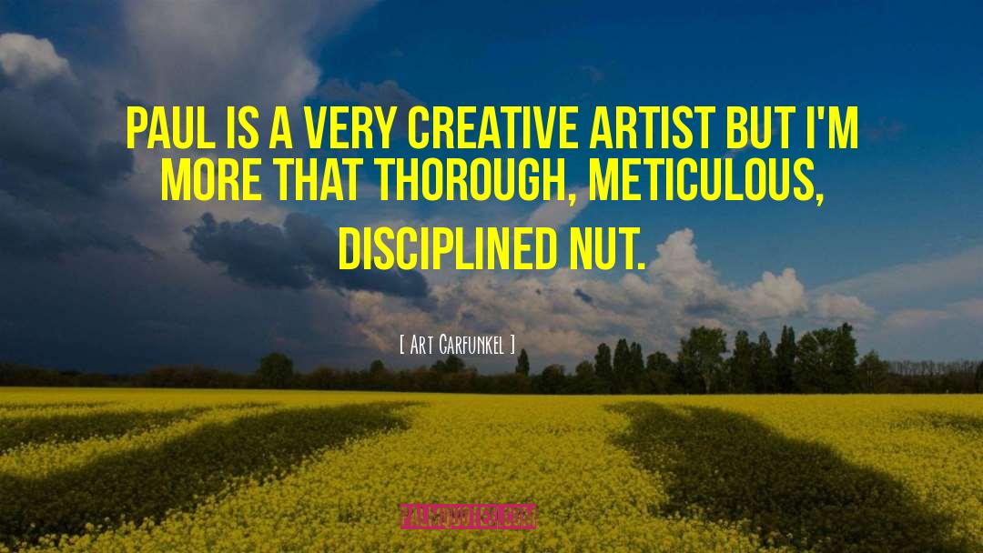 Disciplined quotes by Art Garfunkel
