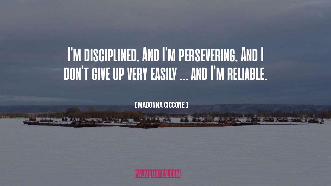 Disciplined quotes by Madonna Ciccone