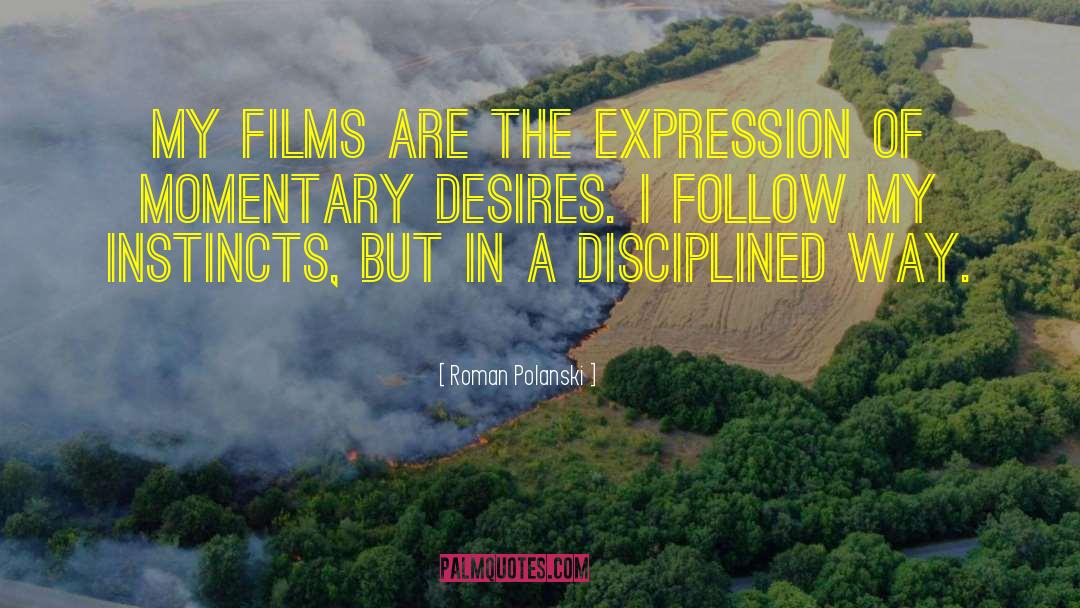 Disciplined quotes by Roman Polanski