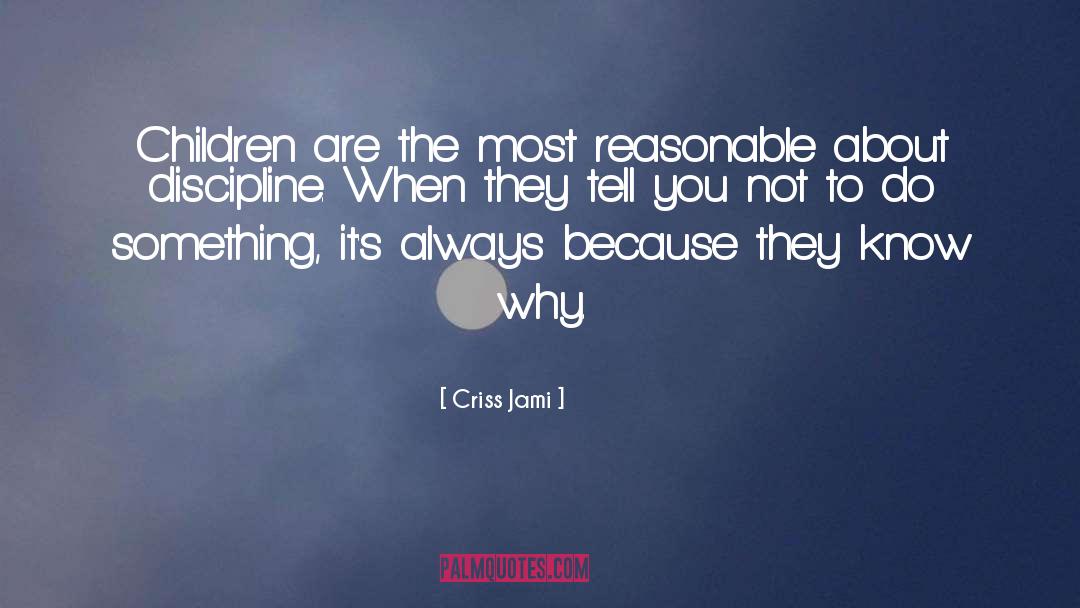 Disciplining Children quotes by Criss Jami