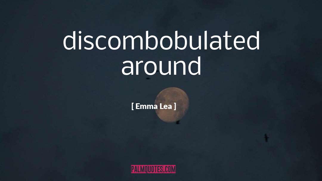 Discombobulated quotes by Emma Lea