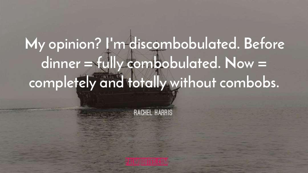 Discombobulated quotes by Rachel Harris