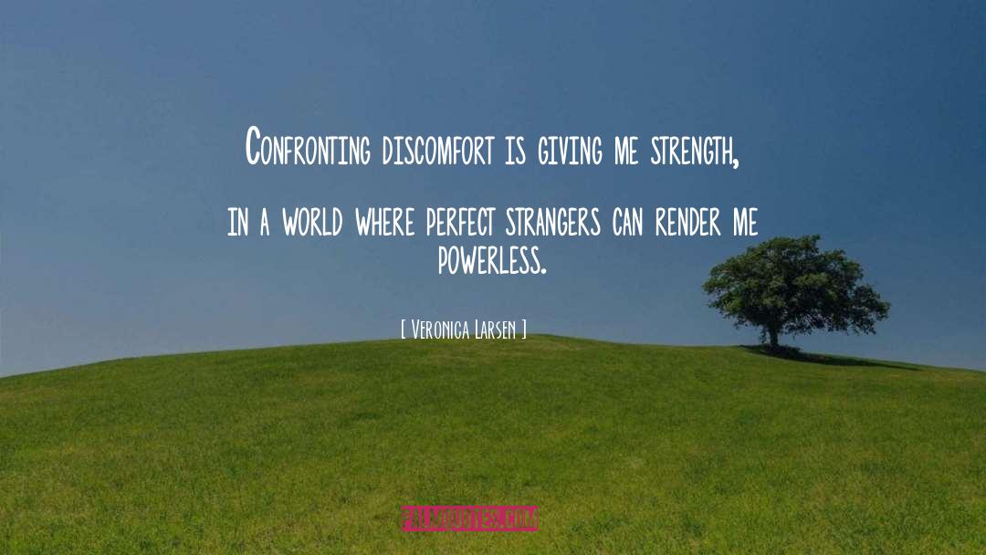 Discomfort quotes by Veronica Larsen