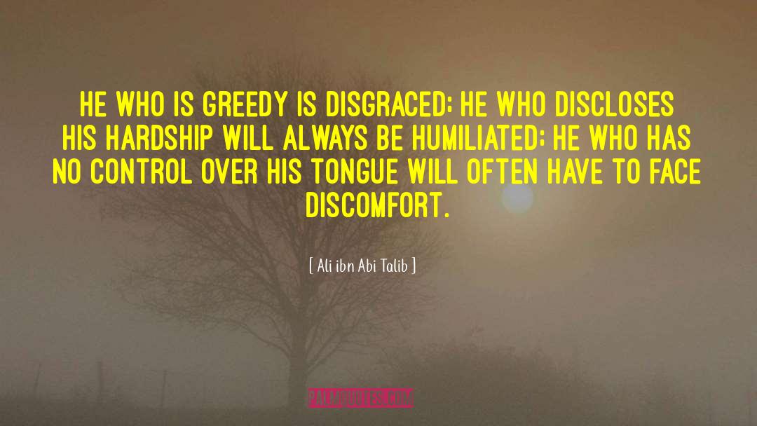 Discomfort quotes by Ali Ibn Abi Talib