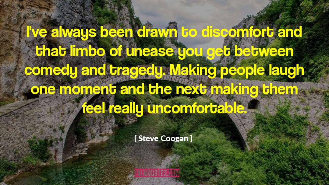 Discomfort quotes by Steve Coogan