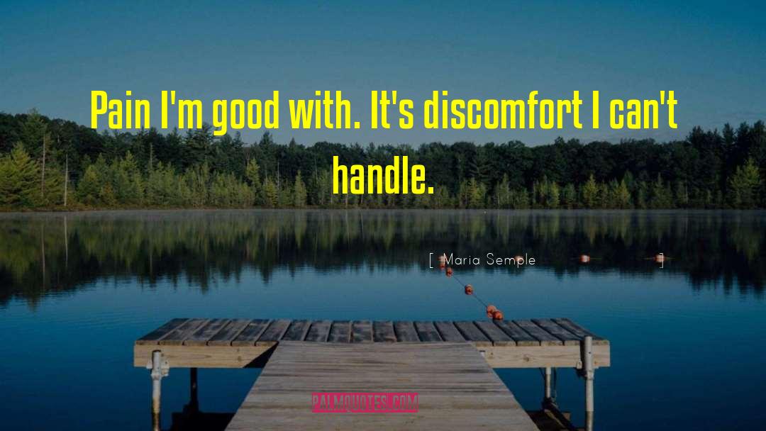 Discomfort quotes by Maria Semple