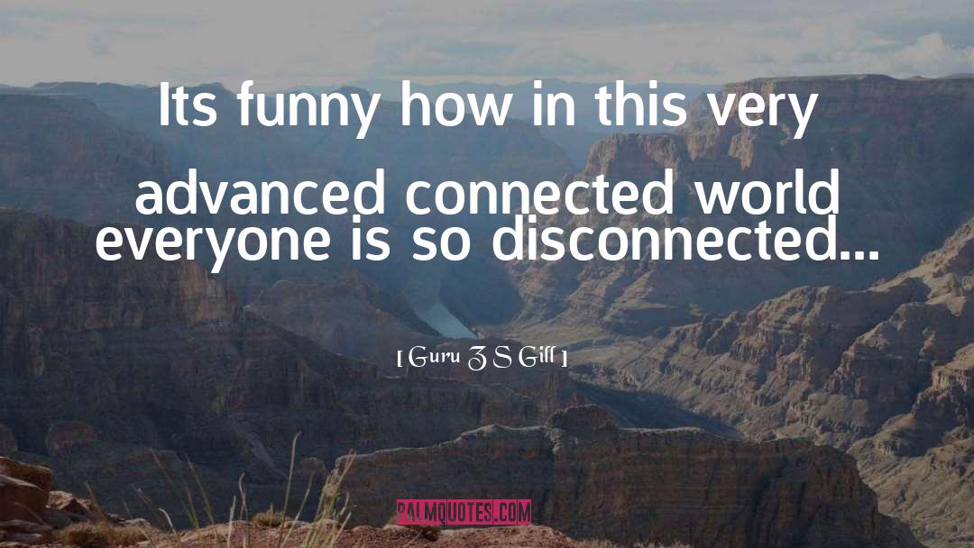 Disconnected quotes by Guru Z S Gill