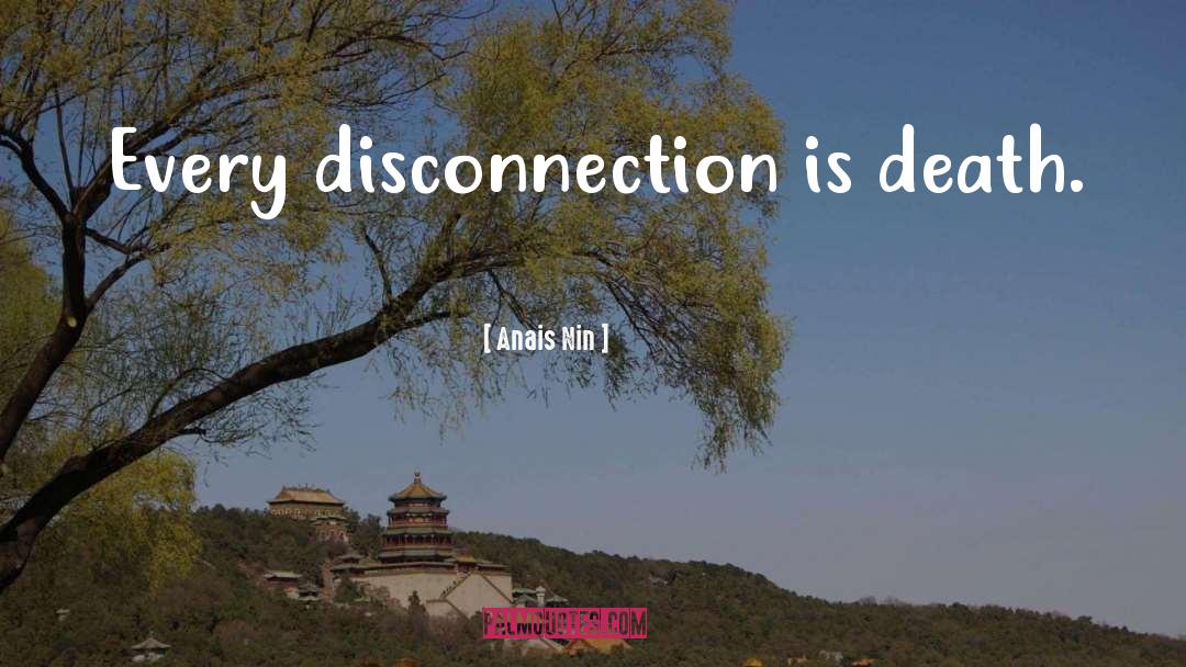 Disconnection quotes by Anais Nin