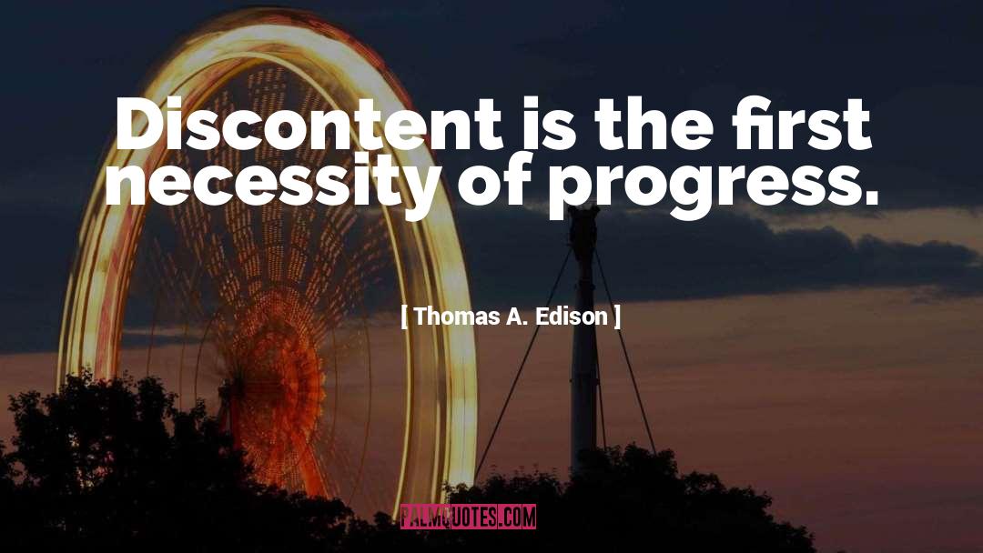 Discontent quotes by Thomas A. Edison
