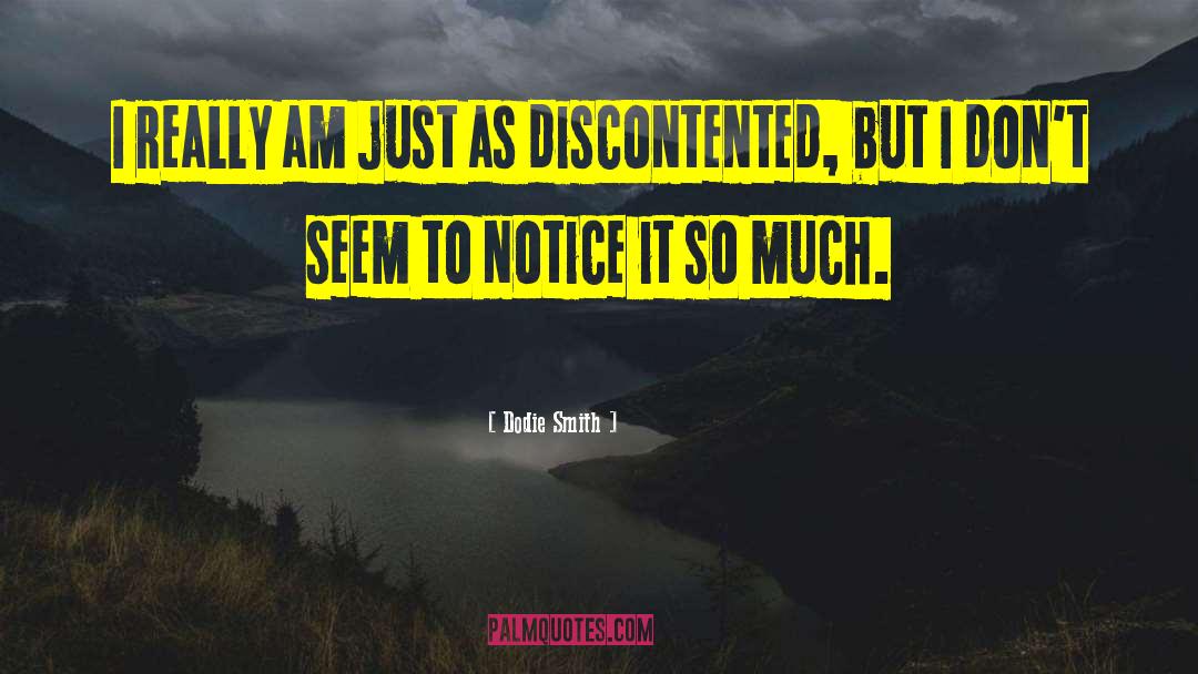 Discontentment quotes by Dodie Smith