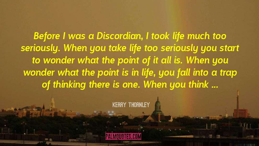 Discordian quotes by Kerry Thornley
