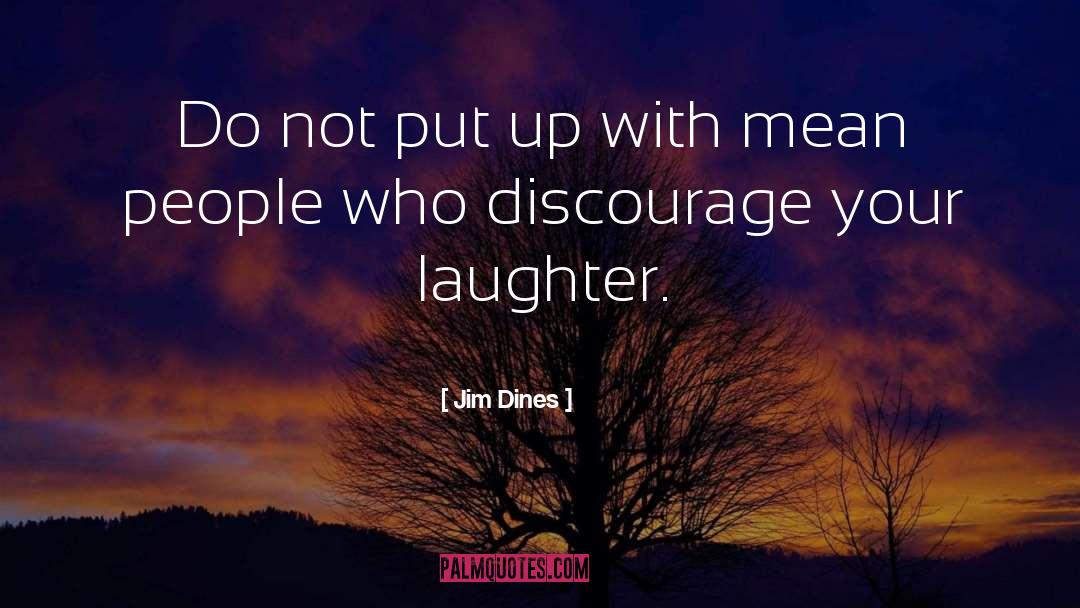 Discourage quotes by Jim Dines