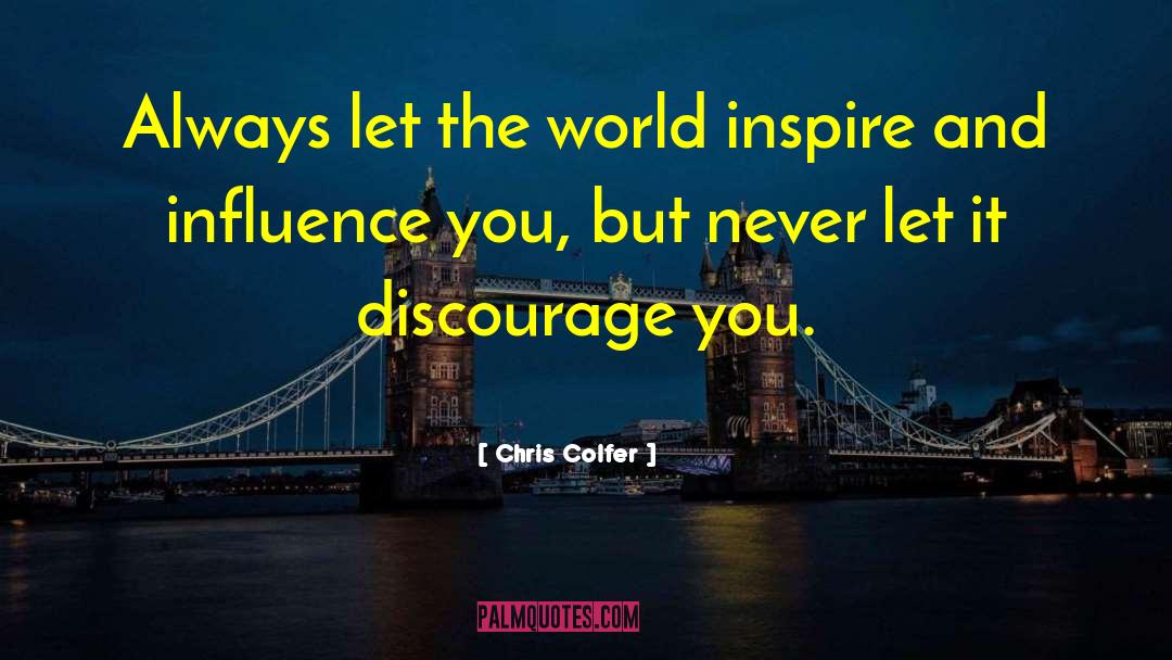 Discourage quotes by Chris Colfer