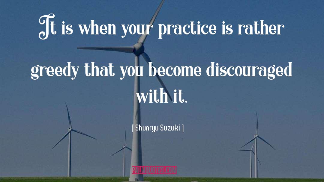 Discouraged quotes by Shunryu Suzuki