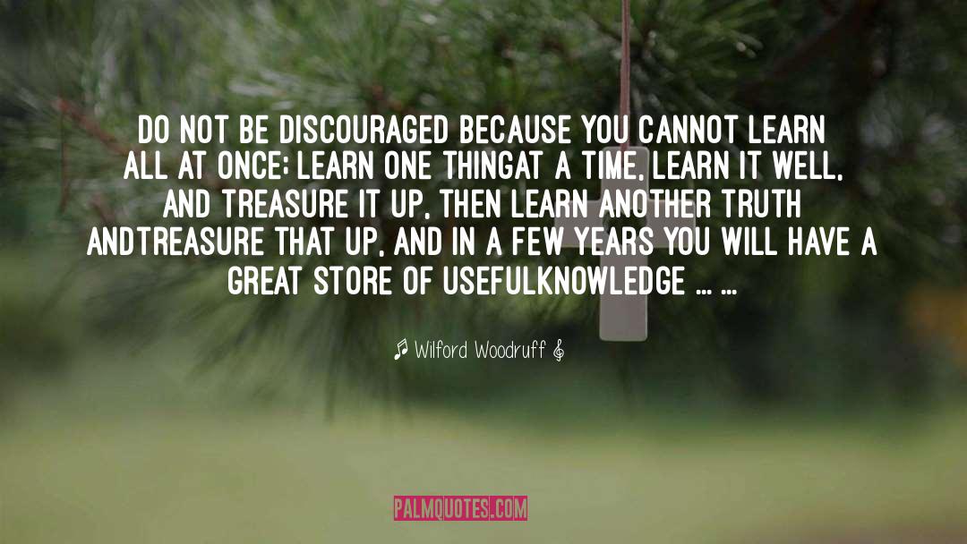 Discouraged quotes by Wilford Woodruff