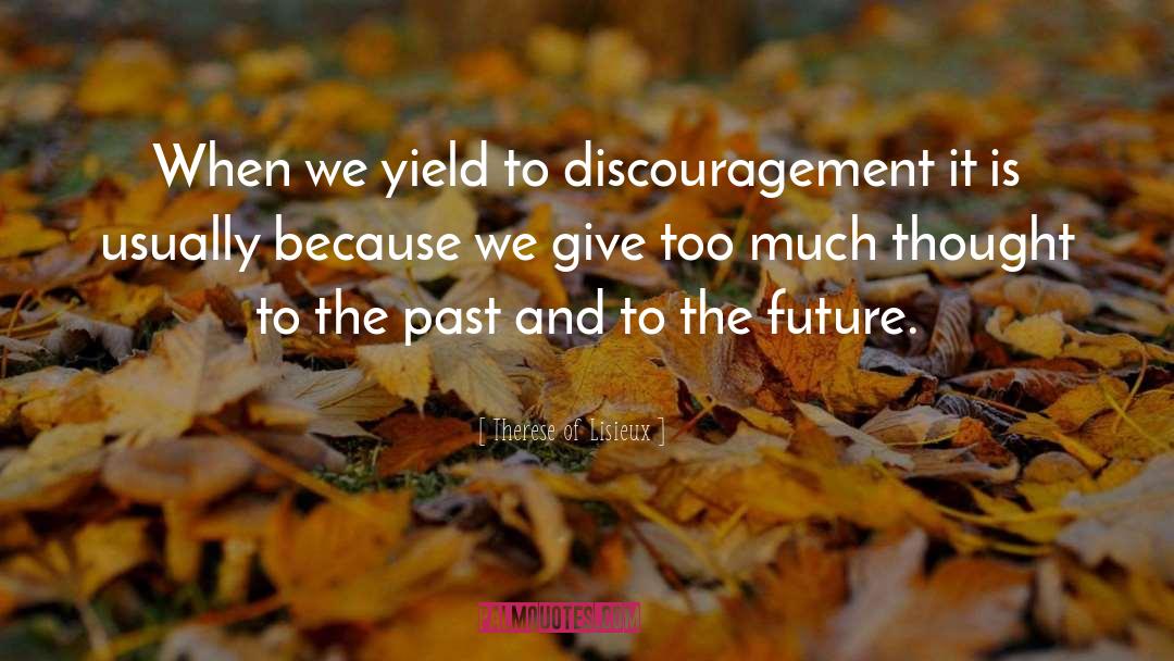 Discouragement quotes by Therese Of Lisieux