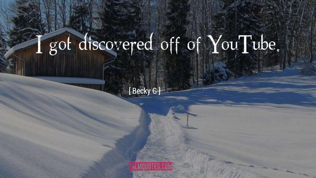 Discovered quotes by Becky G