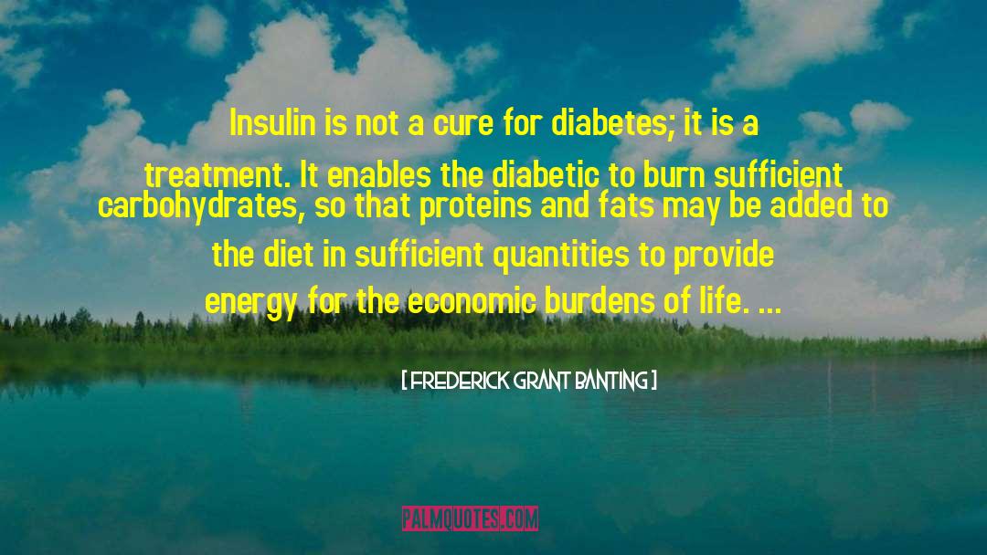 Discoverer Of Insulin quotes by Frederick Grant Banting