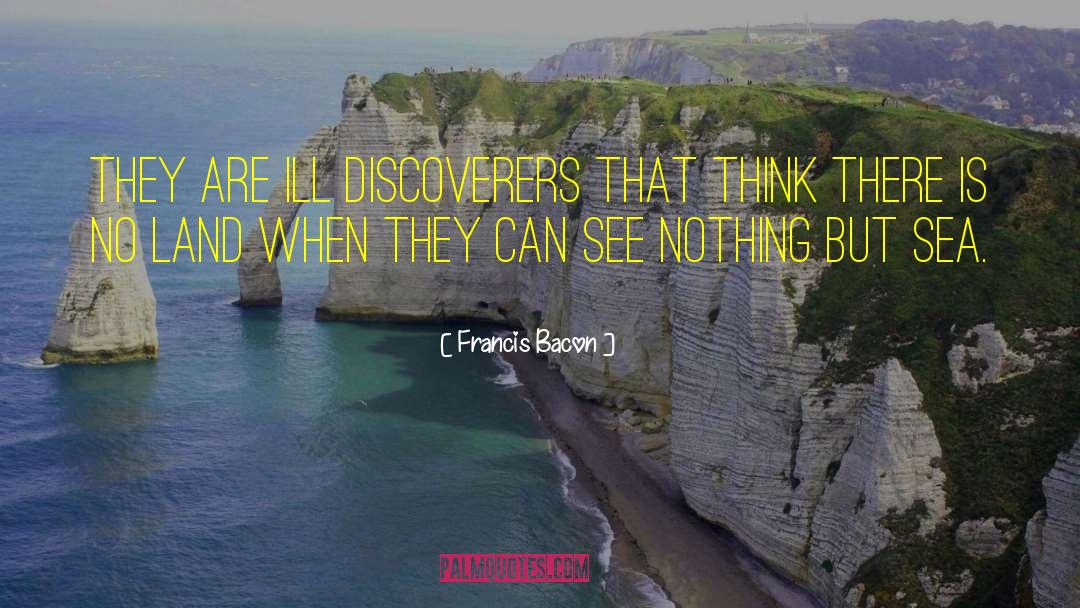 Discoverers quotes by Francis Bacon