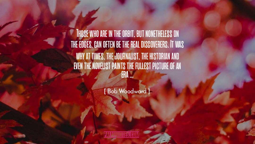 Discoverers quotes by Bob Woodward