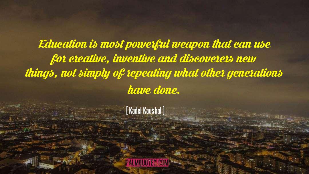 Discoverers quotes by Kadel Kaushal