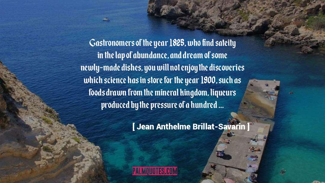 Discoveries quotes by Jean Anthelme Brillat-Savarin