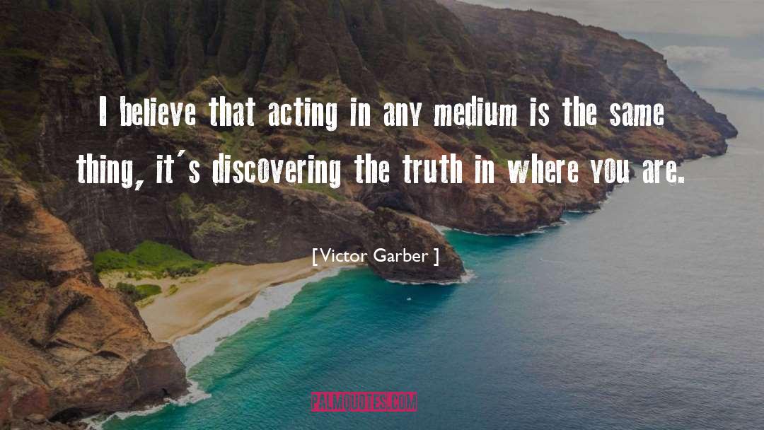 Discovering The Truth quotes by Victor Garber
