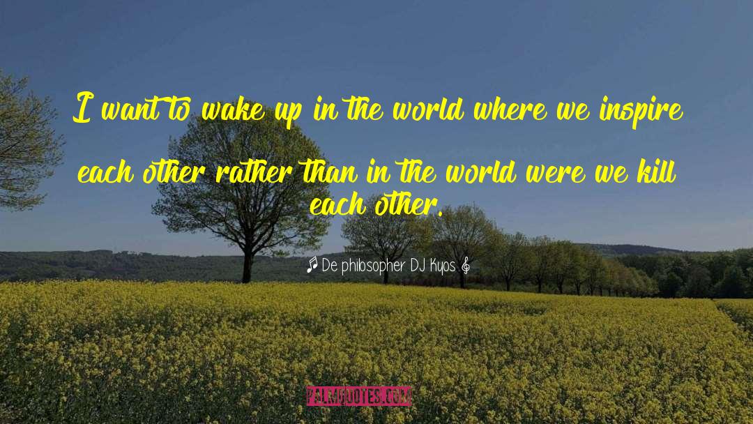 Discovering The World quotes by De Philosopher DJ Kyos