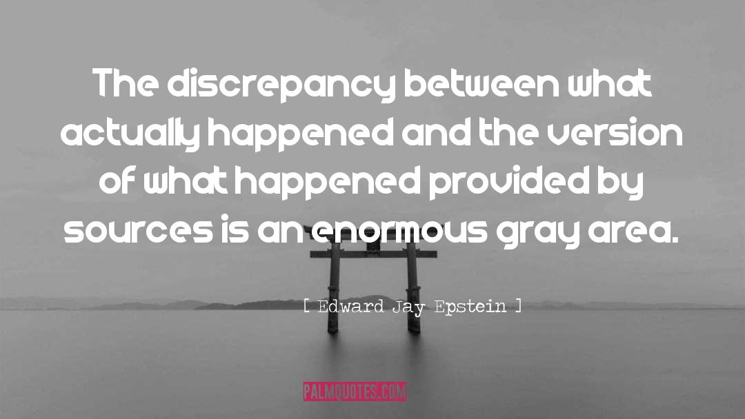 Discrepancies quotes by Edward Jay Epstein