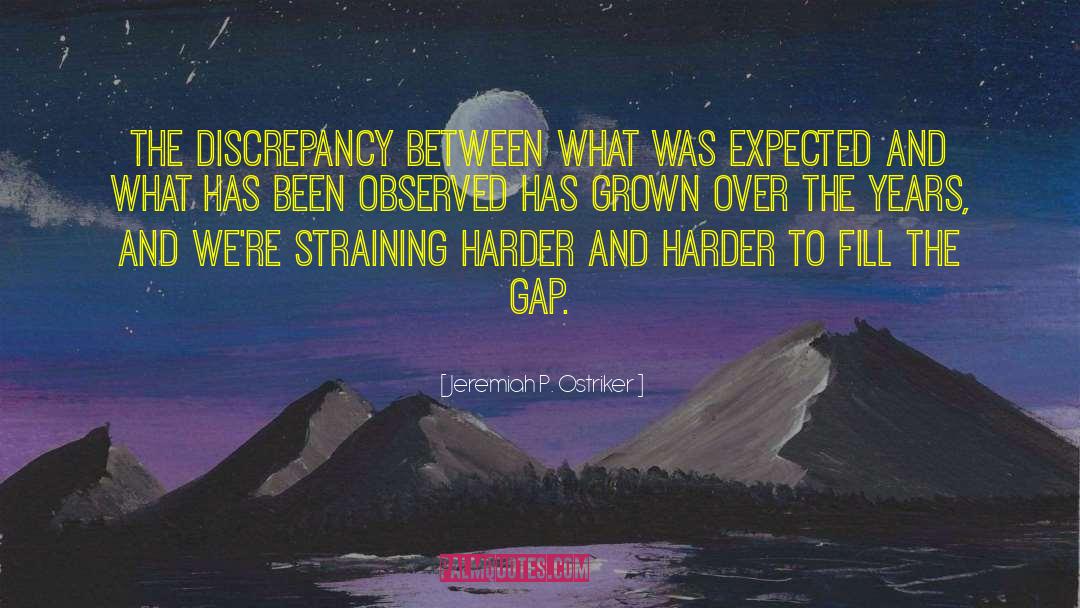 Discrepancy quotes by Jeremiah P. Ostriker