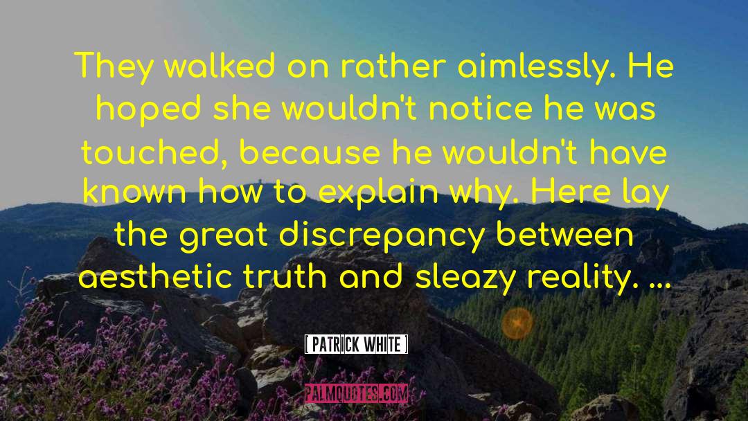 Discrepancy quotes by Patrick White