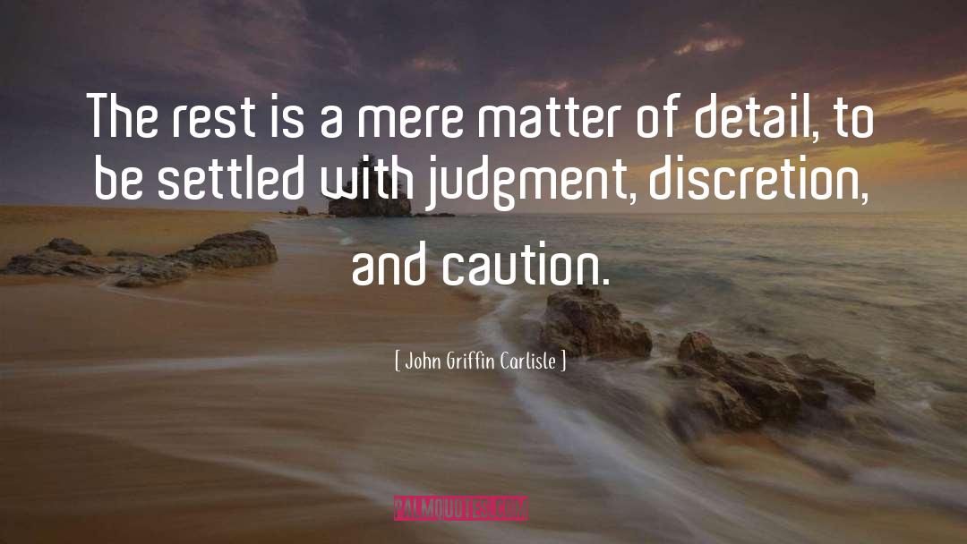 Discretion quotes by John Griffin Carlisle