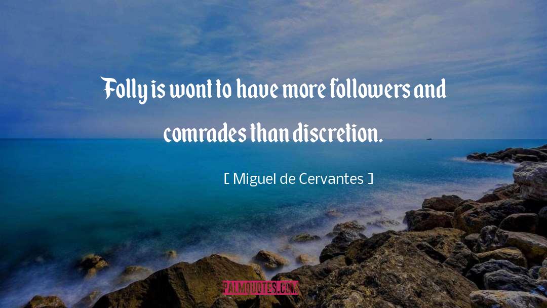 Discretion quotes by Miguel De Cervantes