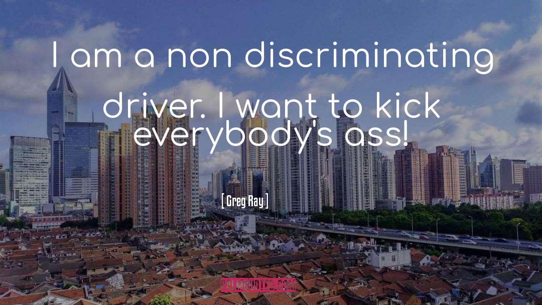 Discriminating quotes by Greg Ray