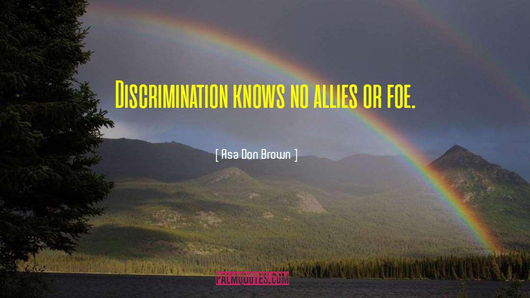 Discrimination quotes by Asa Don Brown