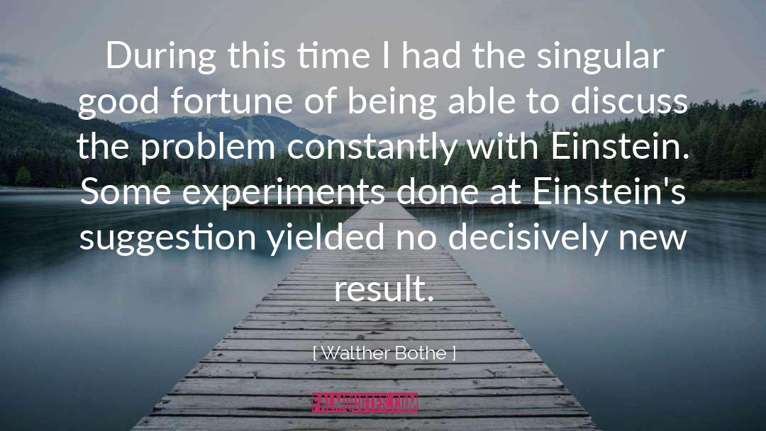 Discuss quotes by Walther Bothe