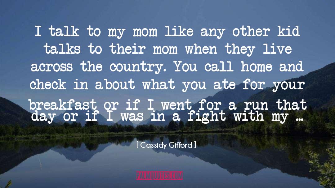 Discussion With Mom quotes by Cassidy Gifford
