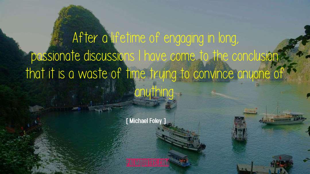 Discussions quotes by Michael Foley