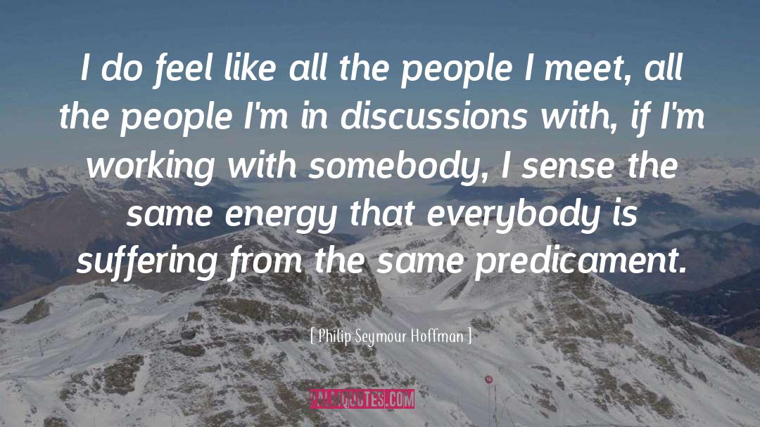 Discussions quotes by Philip Seymour Hoffman