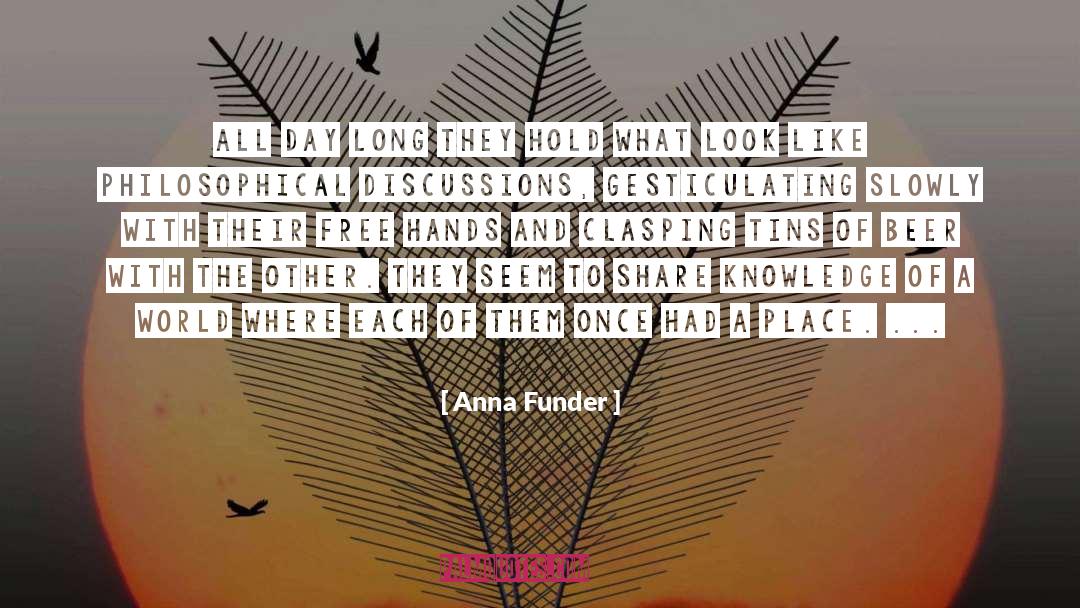 Discussions quotes by Anna Funder