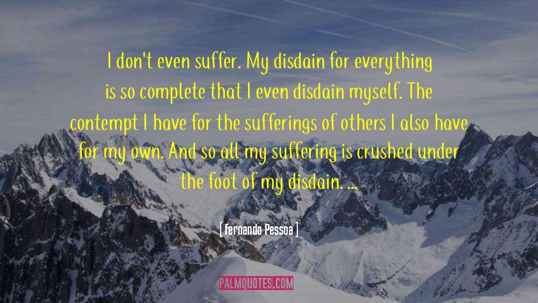Disdain quotes by Fernando Pessoa