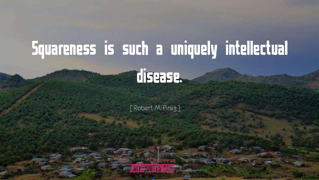 Disease quotes by Robert M. Pirsig