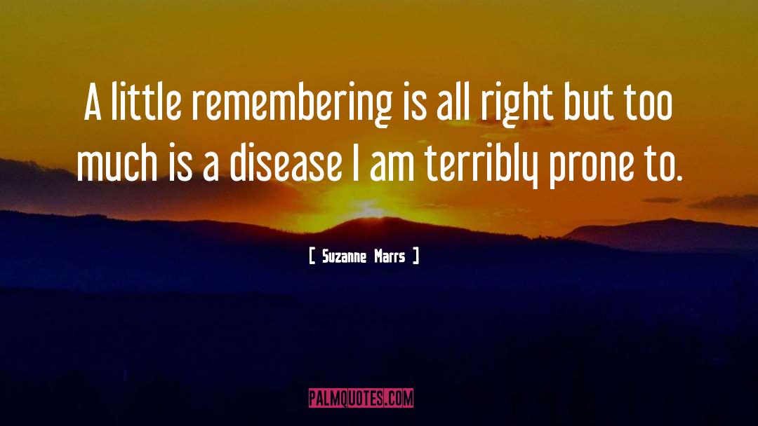 Disease quotes by Suzanne Marrs