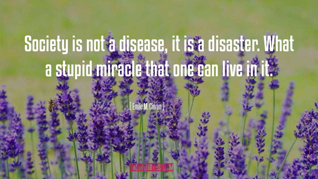 Disease quotes by Emile M. Cioran