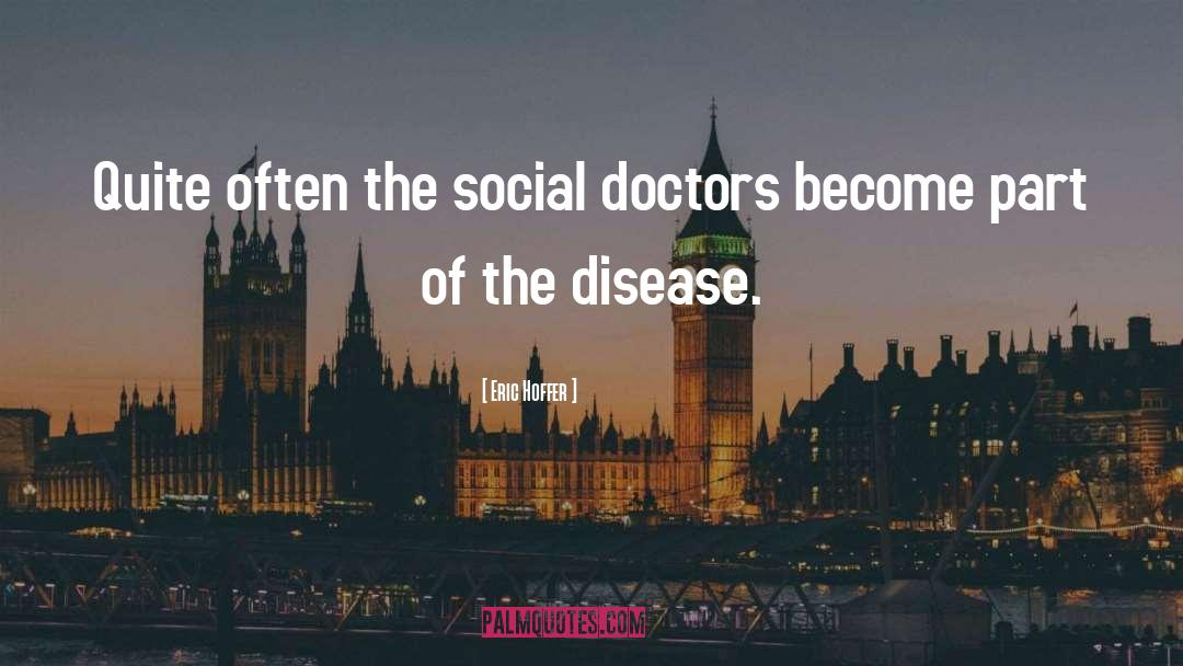 Disease quotes by Eric Hoffer