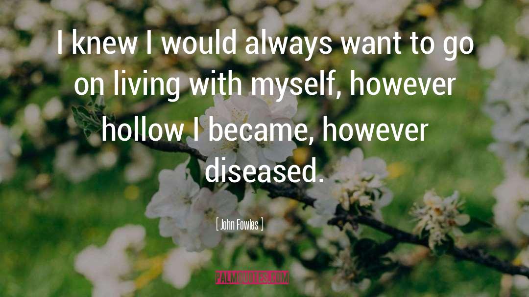 Diseased quotes by John Fowles